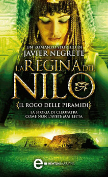 La regina del Nilo. Il rogo delle piramidi.  Javier Negrete