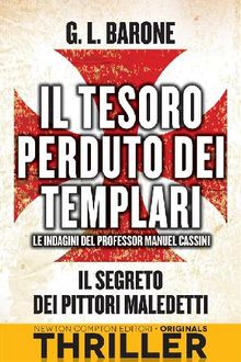 Il tesoro perduto dei templari. Il segreto dei pittori maledetti.  G. L. Barone