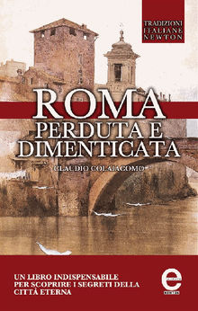 Roma perduta e dimenticata.  Claudio Colaiacomo