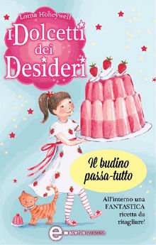 I dolcetti dei desideri. Il budino passa-tutto.  Lorna Honeywell