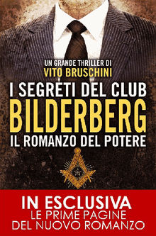 I segreti del club Bilderberg. Il romanzo del potere.  Vito Bruschini