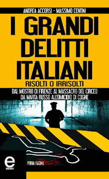 I grandi delitti italiani risolti o irrisolti.  Massimo Centini