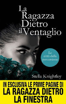 Le citt della perversione. La ragazza dietro il ventaglio.  Stella Knightley