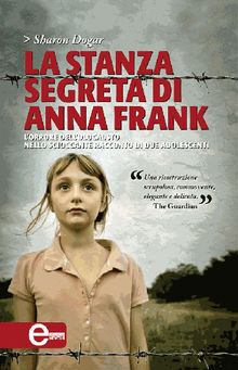 La stanza segreta di Anna Frank.  Sharon Dogar