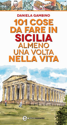 101 cose da fare in Sicilia almeno una volta nella vita.  Daniela Gambino