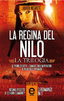 La regina del Nilo. La trilogia.  Javier Negrete