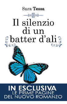 Il silenzio di un batter d'ali.  Sara Tessa