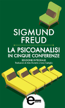 La psicoanalisi in cinque conferenze.  Sigmund Freud