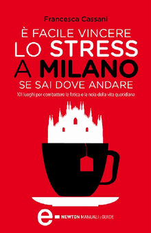  facile vincere lo stress a Milano se sai dove andare.  Francesca Cassani