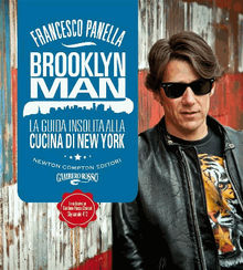 Brooklyn Man. La guida insolita alla cucina di New York.  Francesco Panella