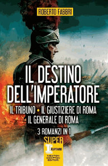 Il destino dell'imperatore. 3 romanzi in 1.  Roberto Fabbri