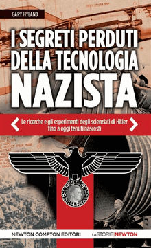 I segreti perduti della tecnologia nazista.  Gary Hyland