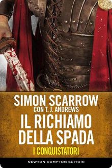 I conquistatori 3. Il richiamo della spada.  Simon Scarrow