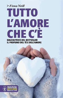 Tutto l'amore che c'.  Fiona Neill