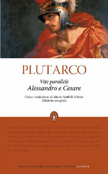 Vite parallele. Alessandro e Cesare.  Plutarco