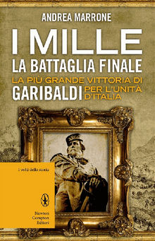 I Mille. La battaglia finale.  Andrea Marrone