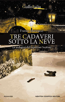 Tre cadaveri sotto la neve.  Franco Matteucci