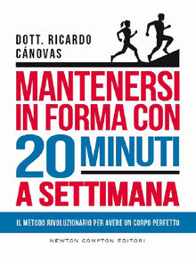 Mantenersi in forma con 20 minuti a settimana.  Dott. Ricardo Cnovas