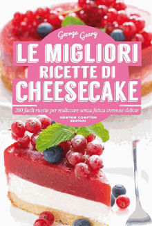 Le migliori ricette di cheesecake.  George Geary