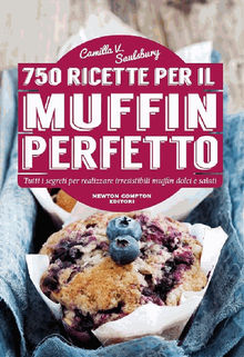 750 ricette per il muffin perfetto.  Saulsbury Camilla V.