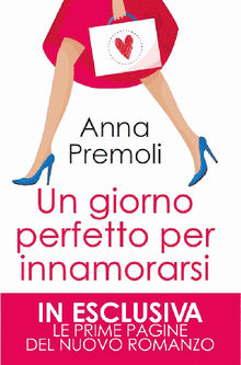 Un giorno perfetto per innamorarsi.  Anna Premoli