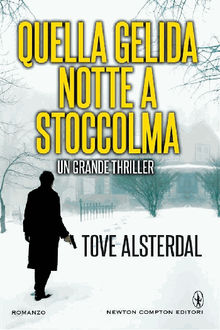 Quella gelida notte a Stoccolma.  Tove Alsterdal