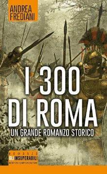 I 300 di Roma.  Andrea Frediani
