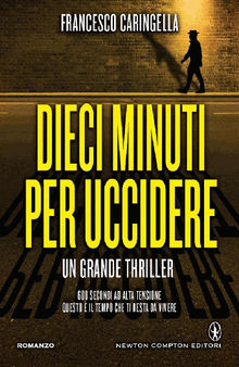 Dieci minuti per uccidere.  Francesco Caringella