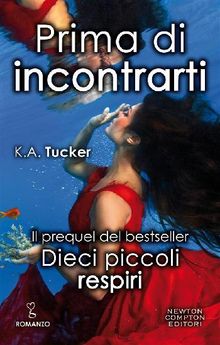 Prima di incontrarti. Dieci piccoli respiri 0.5.  K.A. Tucker