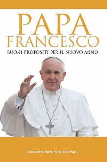 Buoni propositi per il nuovo anno.  Papa Francesco