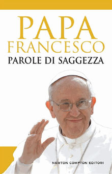 Parole di saggezza.  Papa Francesco