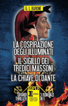 La cospirazione degli Illuminati - Il sigillo dei tredici massoni - La chiave di Dante.  G. L. Barone