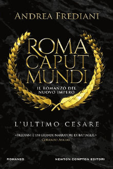 Roma Caput Mundi. L'ultimo Cesare.  Andrea Frediani