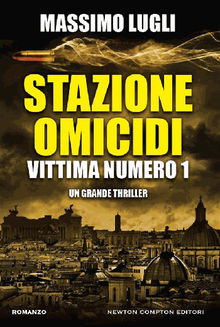 Stazione omicidi. Vittima numero 1.  Massimo Lugli