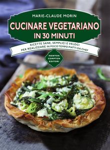 Cucinare vegetariano in 30 minuti.  Marie