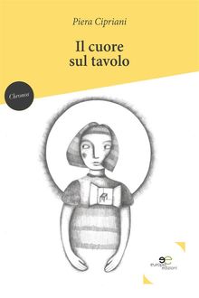 Il cuore sul tavolo.  Piera Cipriani