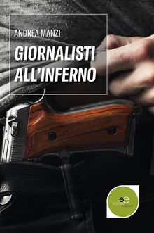 Giornalisti allinferno.  Andrea Manzi