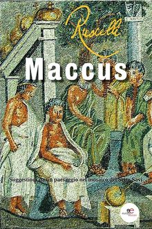 Maccus. Suggestioni da un paesaggio nel mosaico dei Sette Savi.  Franco Ruscelli