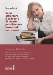 Come affrontare il colloquio di lavoro per diventare lavoratori fuoriclasse.  Roberta Petitti