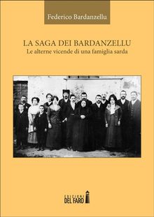 La saga dei Bardanzellu. Le alterne vicende di una famiglia sarda.  Federico Bardanzellu