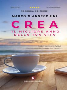 Crea il migliore anno della tua vita  seconda edizione.  Marco Giannecchini