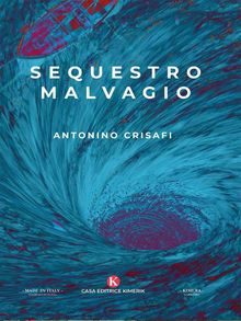 Sequestro malvagio.  Antonino Crisafi