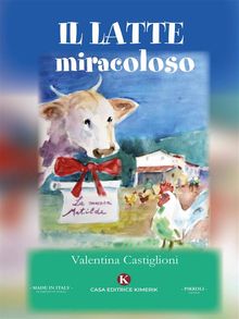 Il latte miracoloso.  Valentina Castiglioni