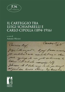 Il carteggio tra Luigi Schiaparelli e Carlo Cipolla (1894-1916).  a cura di Antonio Olivieri