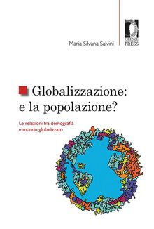 Globalizzazione: e la popolazione?.  Maria Silvana Salvini