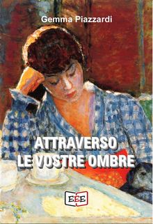 Attraverso le vostre ombre.  Gemma Piazzardi