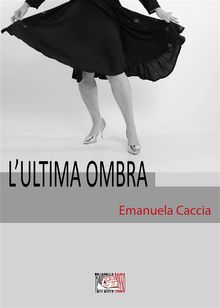 L'ultima ombra.  Emanuela Caccia