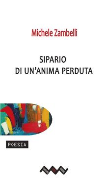 Sipario di un'anima perduta.  Michele Zambelli