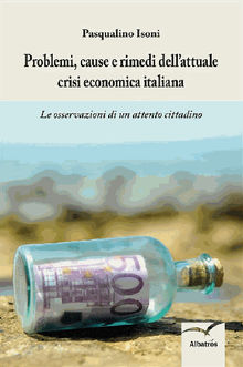 Problemi, cause e rimedi dellattuale crisi economica italiana .  Isoni Pasqualino