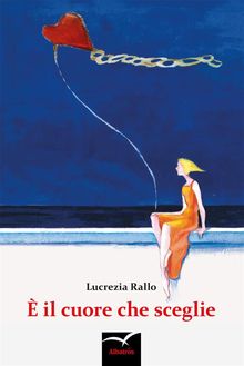  il cuore che sceglie.  Lucrezia Rallo